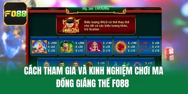 Cách tham gia và kinh nghiệm chơi ma đồng giáng thế Fo88